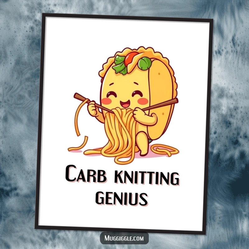 Funny Poster: A smiling taco character humorously attempting to knit using spaghetti noodles, adding culinary art and humor.