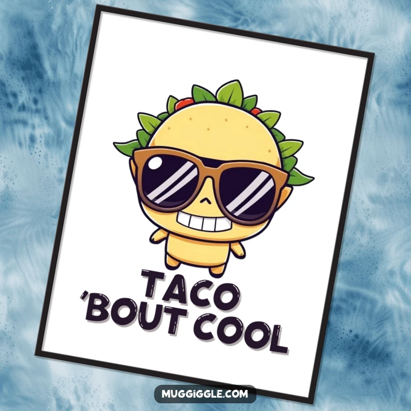 Funny taco poster, wearing oversized sunglasses with a determined grin, a humorous and stylish artwork for any food-themed space.