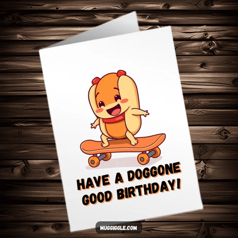 Funny Free Printable Birthday Card showing a smiling hot dog character attempting to ride a runaway skateboard, perfect for a birthday thrill.
