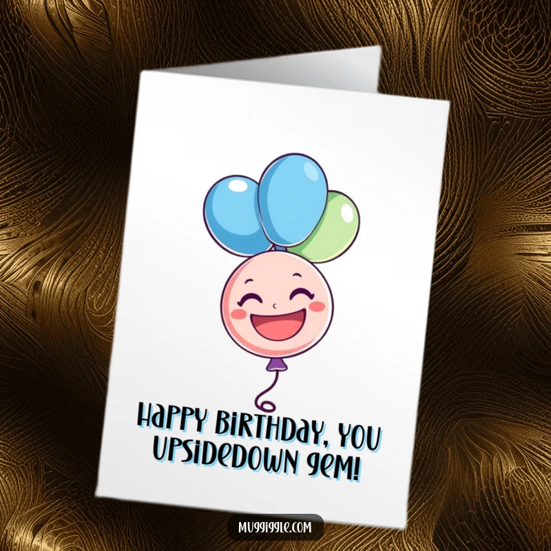 Funny Free Printable birthday card featuring a cheerful balloon character floating upside down with a huge grin, radiating pure joy.