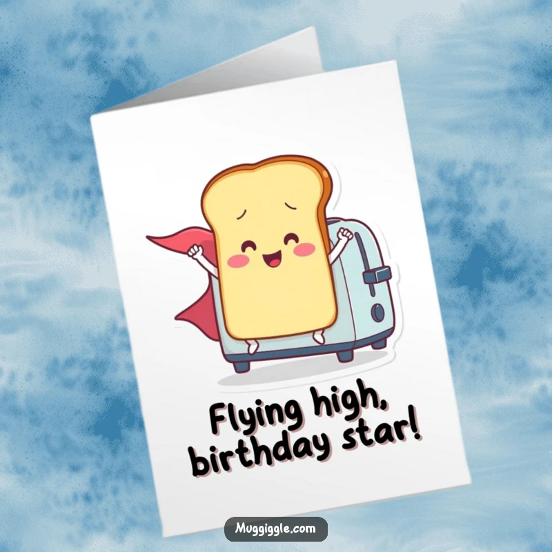 Funny Free Printable Birthday Card: A smiling toast hero with a cape flying out of a toaster, ready to party.