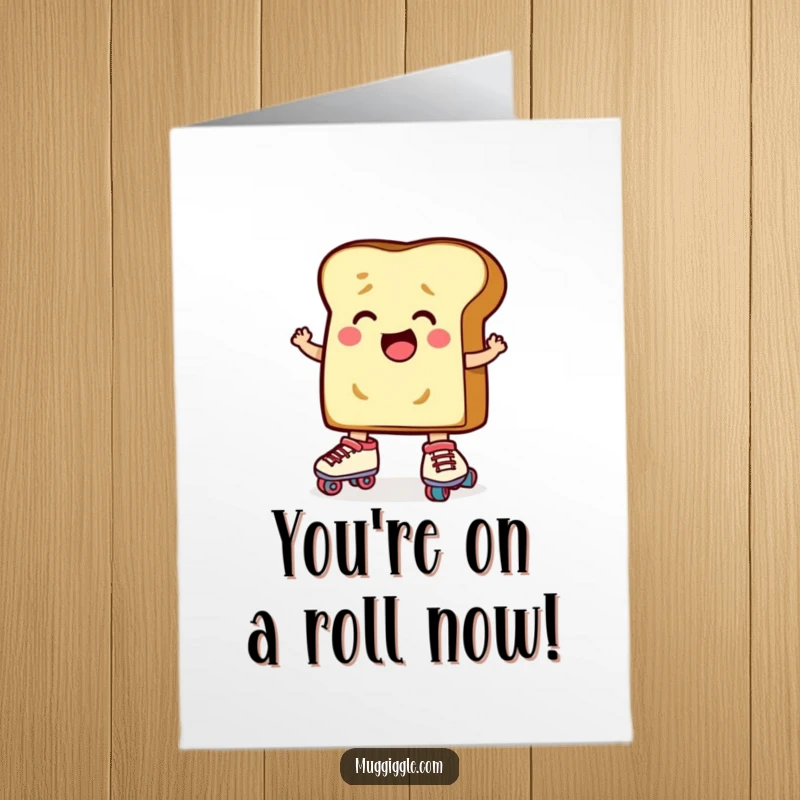 Funny Free Printable Congrats Card: Determined toast character wobbling on roller skates, cartoon style, conveying effort.