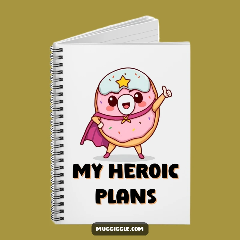 Funny Donut Hero Notebook: Jot Down Your Heroic Ideas with Gusto